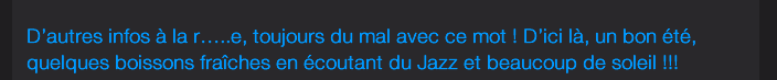 D’autres infos à la r…..e, toujours du mal avec ce mot ! D’ici là, un bon été, quelques boissons fraîches en écoutant du Jazz et beaucoup de soleil !!!