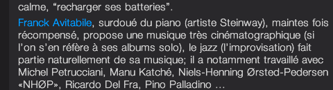 Franck Avitabile, surdoué du piano (artiste Steinway), maintes fois récompensé, propose une musique très cinématographique (si l’on s’en réfère à ses albums solo), le jazz (l’improvisation) fait partie naturellement de sa musique; il a notamment travaillé avec Michel Petrucciani, Manu Katché, Niels-Henning Ørsted-Pedersen «NHØP», Ricardo Del Fra, Pino Palladino ...