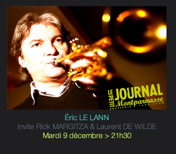 Éric LE LANN  invite Rick MARGITZA & Laurent DE WILDE Mardi 9 décembre > 21h30 