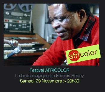 Festival AFRICOLOR La boite magique de Francis Bebey Samedi 29 Novembre > 20h30 