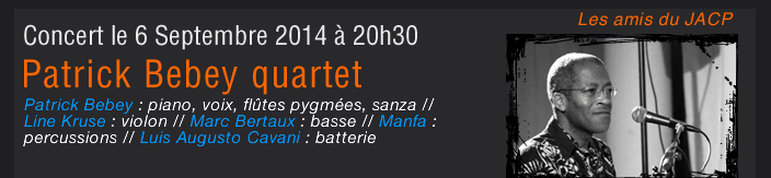 Concert le 6 Septembre 2014 à 20h30  Patrick Bebey quartet