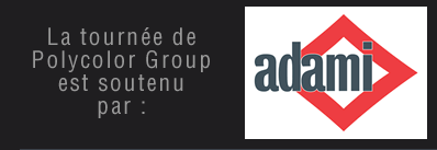 La tournée de  Polycolor Group  est soutenu  par l'Adami