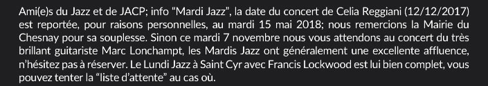 Ami(e)s du Jazz et de JACP; info “Mardi Jazz”, la date du concert de Celia Reggiani (12/12/2017) est reportée, pour raisons personnelles, au mardi 15 mai 2018; nous remercions la Mairie du Chesnay pour sa souplesse. Sinon ce mardi 7 novembre nous vous attendons au concert du très brillant guitariste Marc Lonchampt, les Mardis Jazz ont généralement une excellente affluence, n’hésitez pas à réserver. Le Lundi Jazz à Saint Cyr avec Francis Lockwood est lui bien complet, vous  pouvez tenter la “liste d’attente” au cas où.