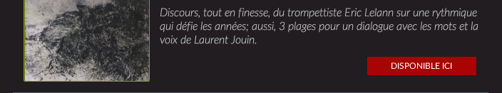 Discours, tout en finesse, du trompettiste Eric Lelann sur une rythmique  qui défie les années; aussi, 3 plages pour un dialogue avec les mots et la  voix de Laurent Jouin.