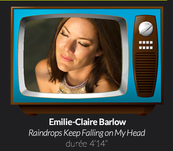  Emilie-Claire BarlowRaindrops Keep Falling on My Head durée  4’14’’